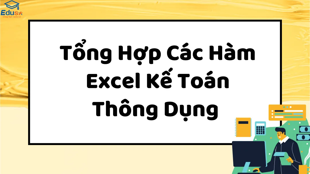 Tổng Hợp Các Hàm Excel Kế Toán Thông Dụng 