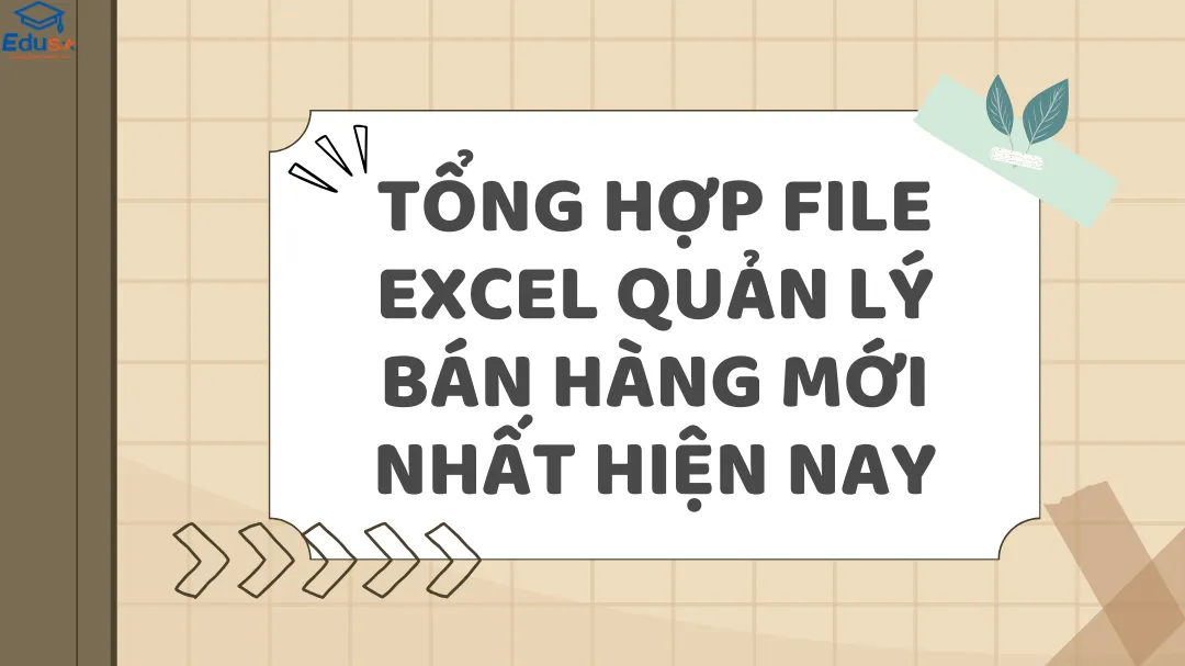 Tổng hợp file Excel quản lý bán hàng mới nhất hiện nay