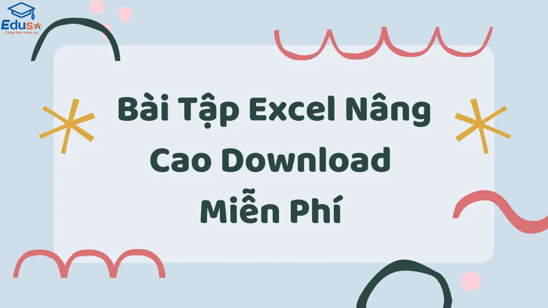  Bài Tập Excel Nâng Cao Download Miễn Phí