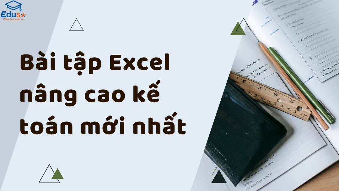 Bài tập Excel nâng cao kế toán mới nhất