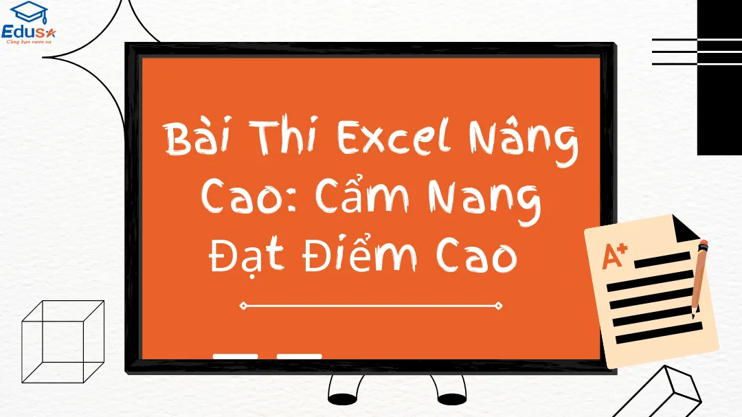 Bài Thi Excel Nâng Cao: Cẩm Nang Đạt Điểm Cao 