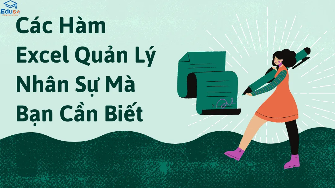 Các Hàm Excel Quản Lý Nhân Sự Mà Bạn Cần Biết