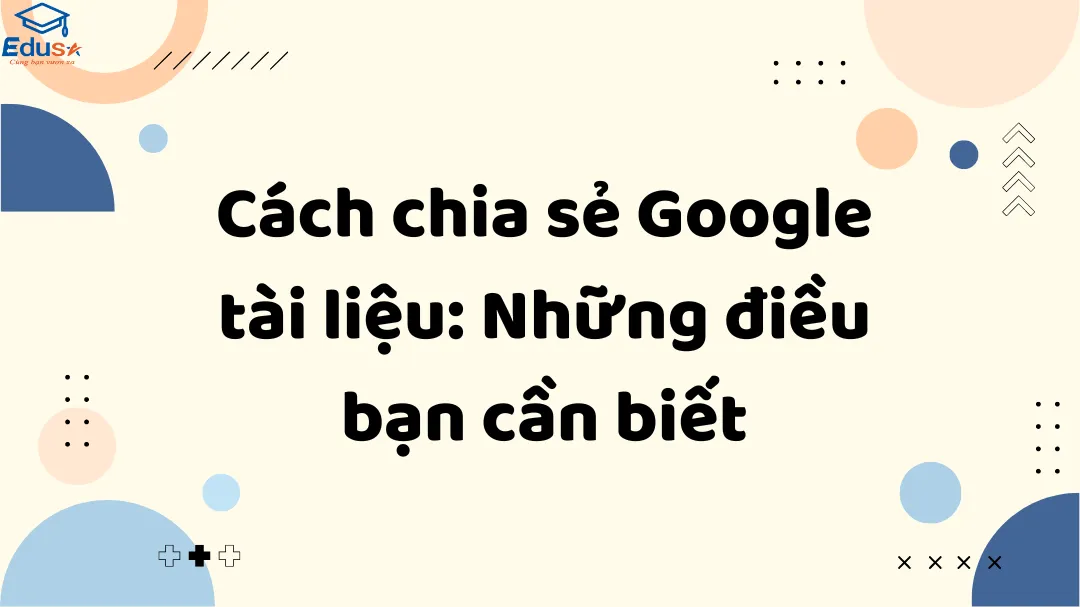 Cách chia sẻ Google tài liệu: Những điều bạn cần biết