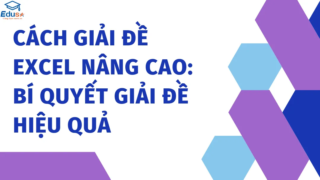 Cách Giải Đề Excel Nâng Cao: Bí Quyết Giải Đề Hiệu Quả