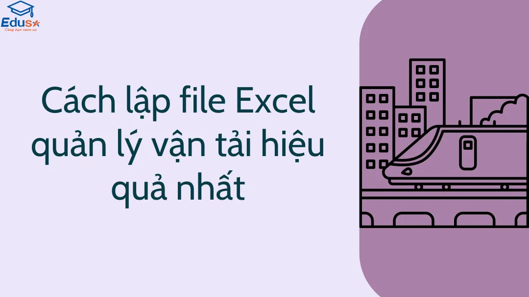 Cách lập file Excel quản lý vận tải hiệu quả nhất