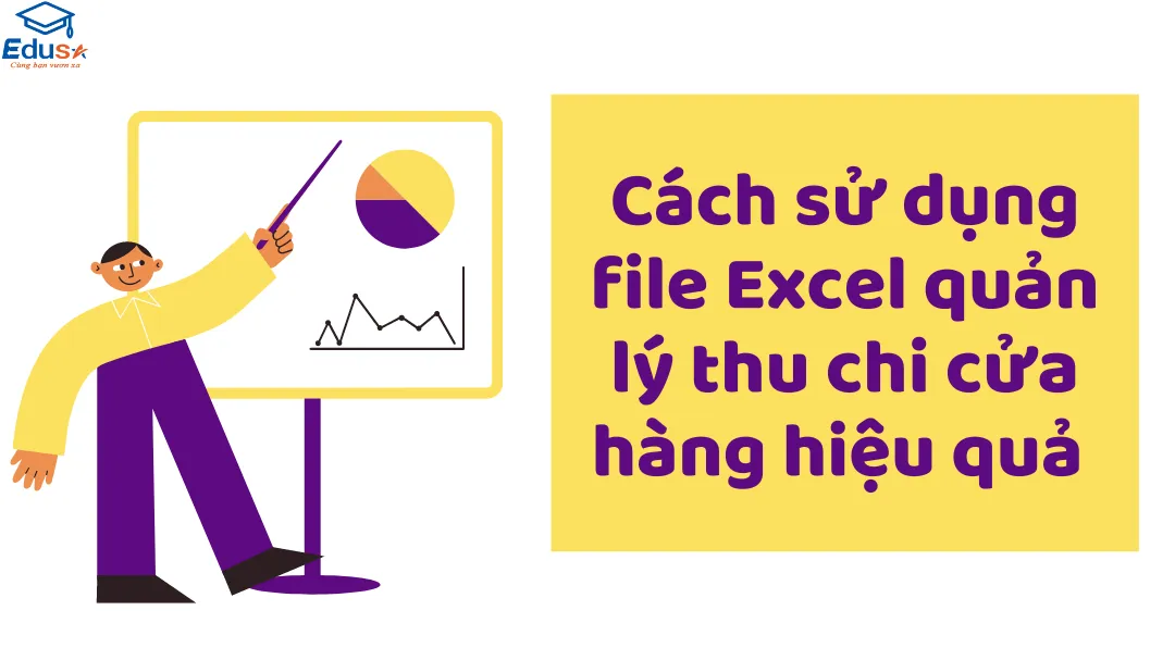 Cách sử dụng file Excel quản lý thu chi cửa hàng hiệu quả 