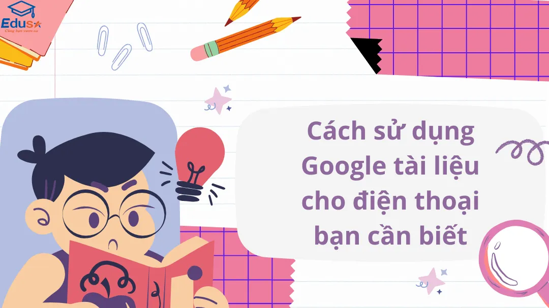 Cách sử dụng Google tài liệu cho điện thoại bạn cần biết