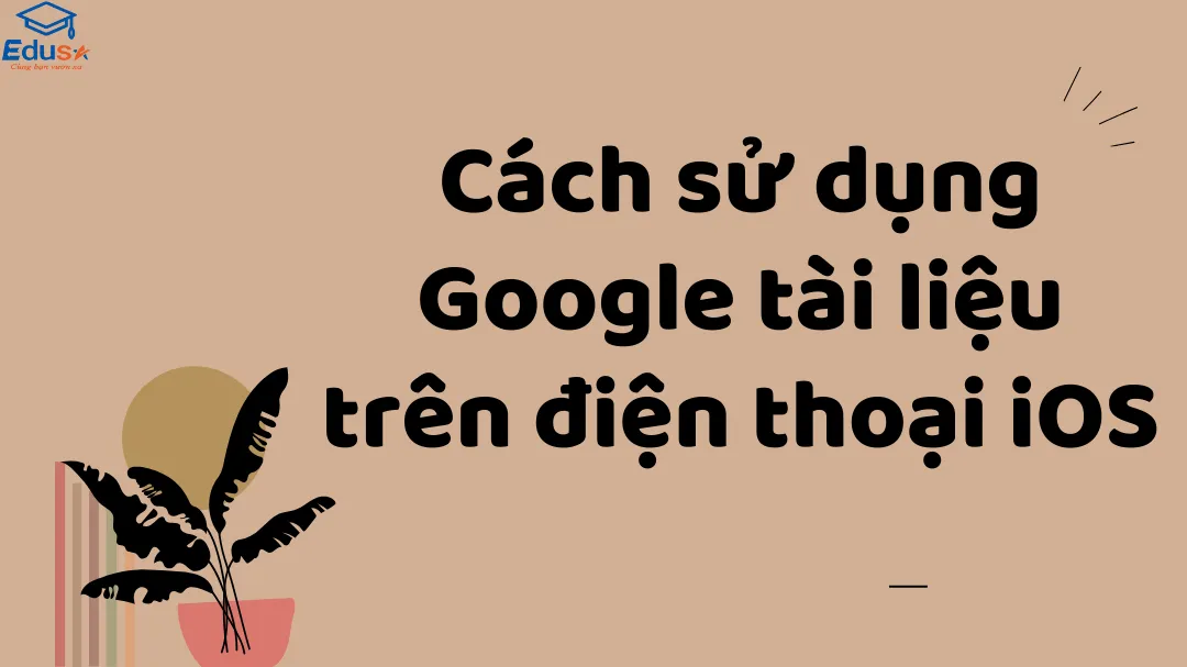 Cách sử dụng Google tài liệu trên điện thoại iOS