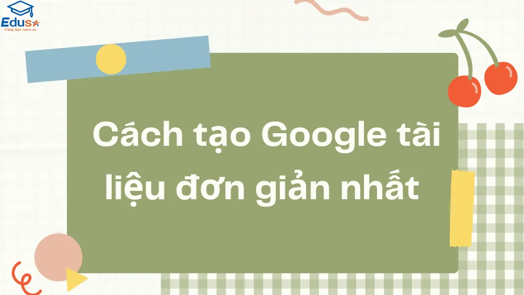  Cách tạo Google tài liệu đơn giản nhất