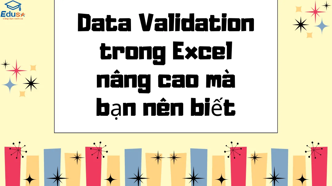 Data Validation trong Excel nâng cao mà bạn nên biết