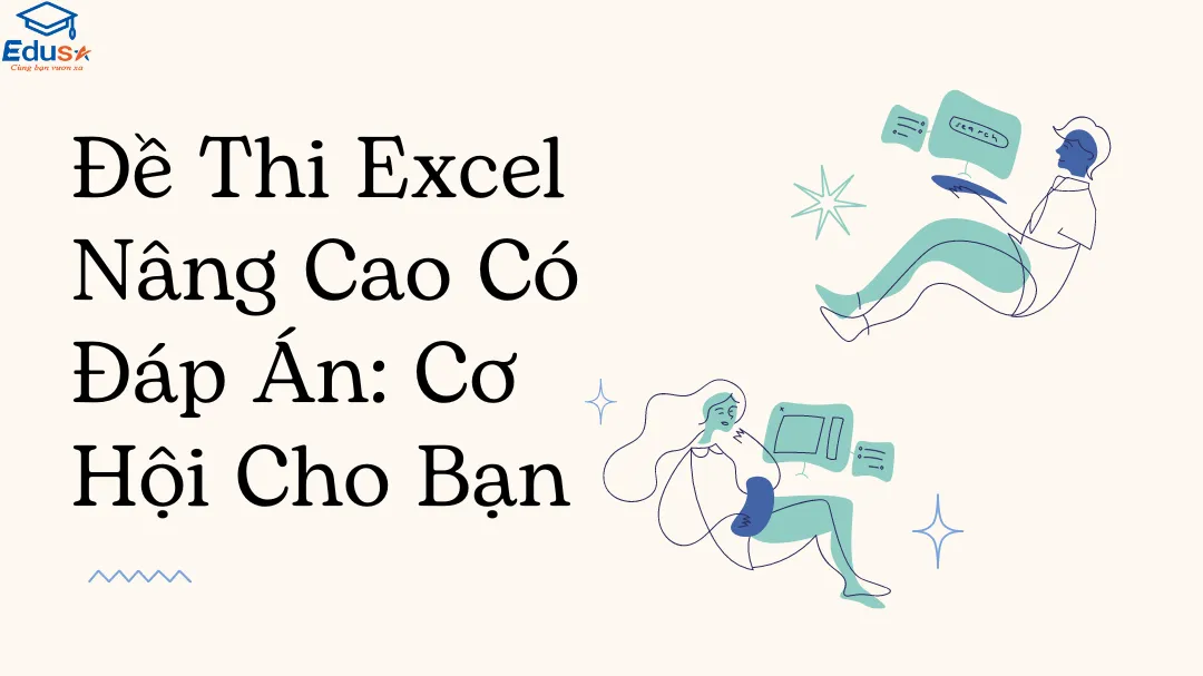 Đề Thi Excel Nâng Cao Có Đáp Án: Cơ Hội Cho Bạn