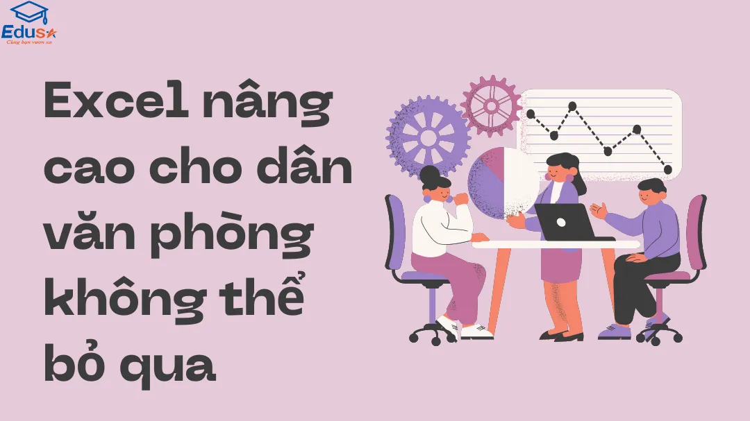 Excel nâng cao cho dân văn phòng không thể bỏ qua