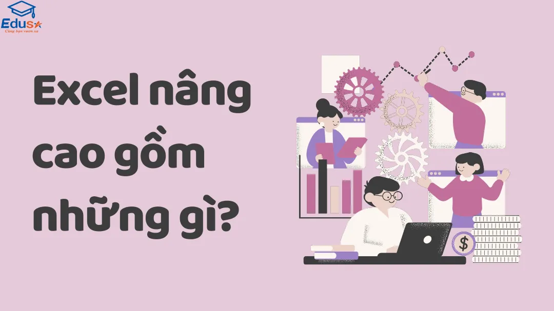 Excel nâng cao gồm những gì? 