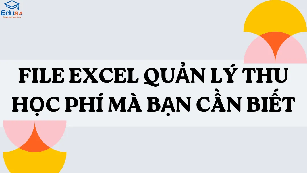 File Excel quản lý thu học phí mà bạn cần biết