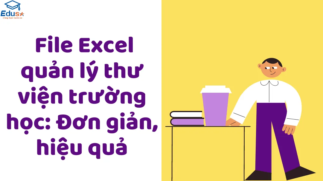  File Excel quản lý thư viện trường học: Đơn giản, hiệu quả