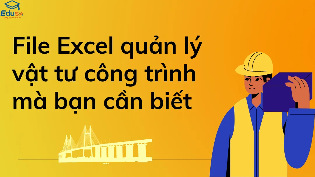 File Excel quản lý vật tư công trình mà bạn cần biết