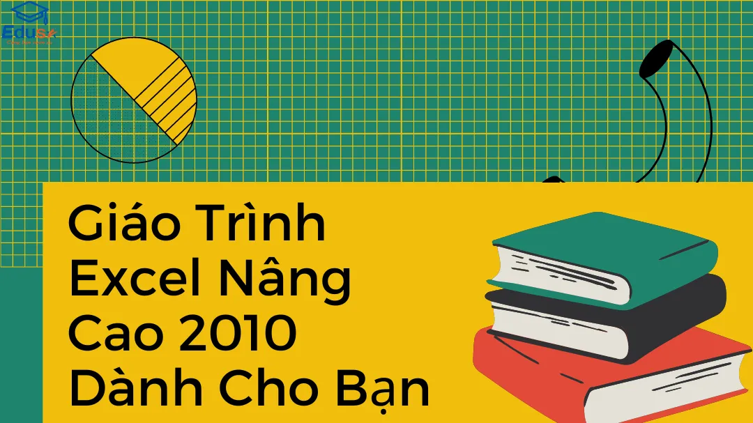 Giáo Trình Excel Nâng Cao 2010 Dành Cho Bạn