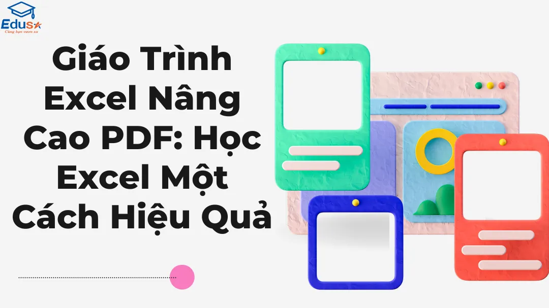 Giáo Trình Excel Nâng Cao PDF: Học Excel Một Cách Hiệu Quả