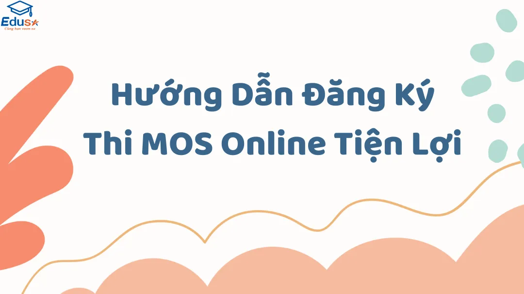 Hướng Dẫn Đăng Ký Thi MOS Online Tiện Lợi