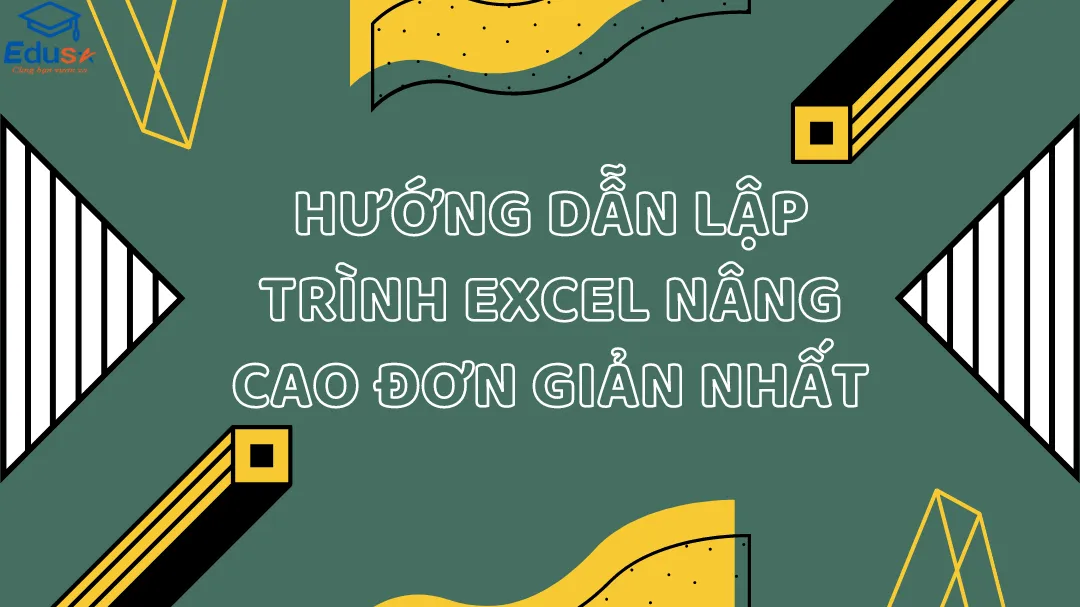 Hướng dẫn lập trình Excel nâng cao đơn giản nhất