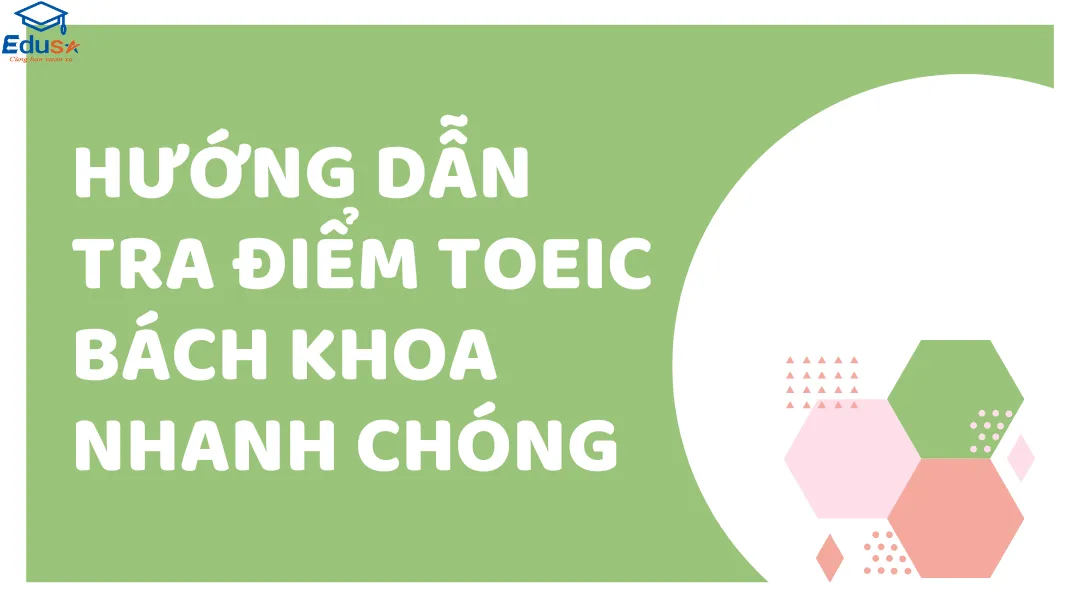 Hướng Dẫn Tra Điểm TOEIC Bách Khoa Nhanh Chóng 