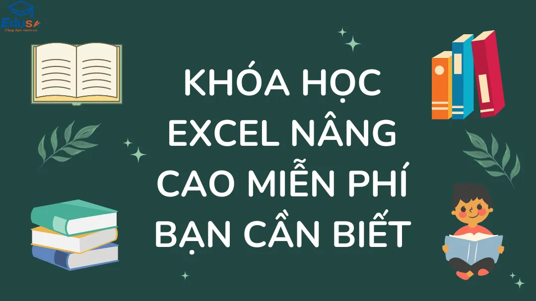 Khóa học Excel nâng cao miễn phí bạn cần biết