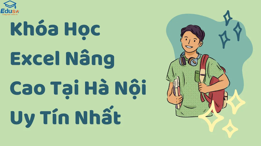 Khóa Học Excel Nâng Cao Tại Hà Nội Uy Tín Nhất