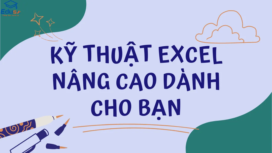 Kỹ Thuật Excel Nâng Cao Dành Cho Bạn