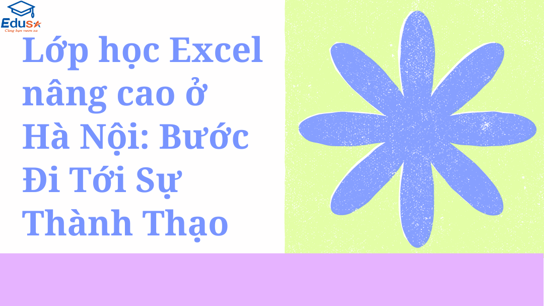  Lớp học Excel nâng cao ở Hà Nội: Bước Đi Tới Sự Thành Thạo