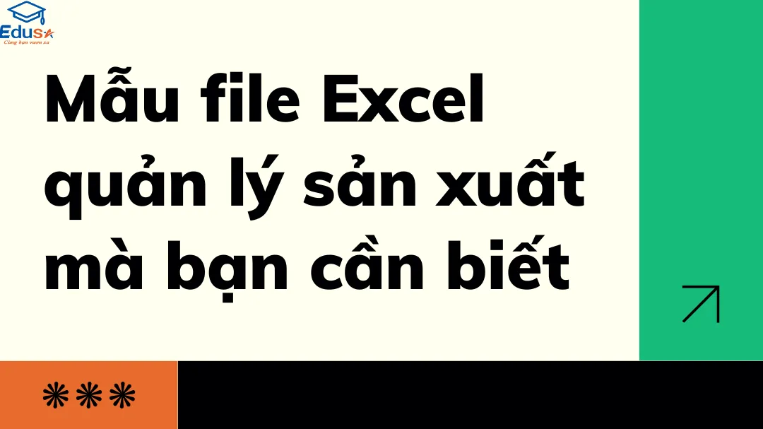 Mẫu file Excel quản lý sản xuất mà bạn cần biết