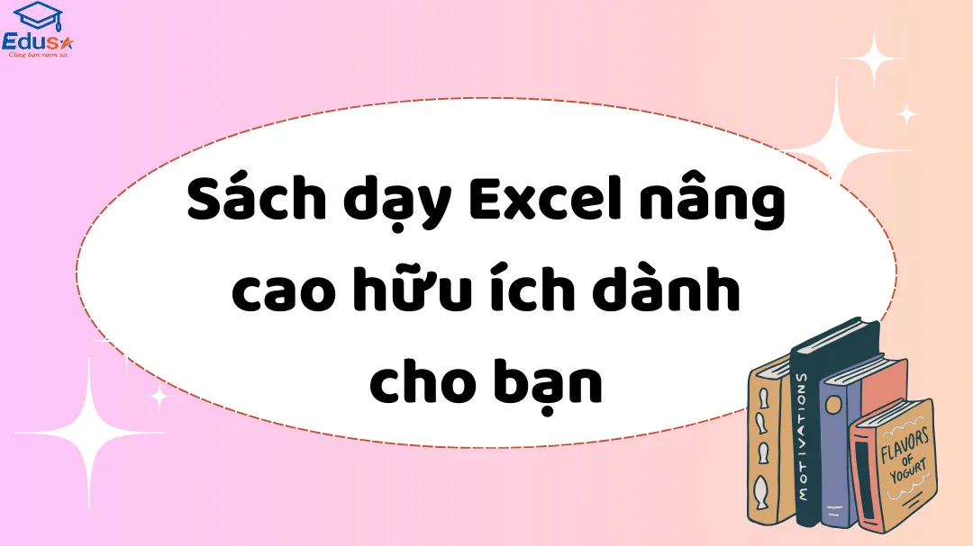 Sách dạy Excel nâng cao hữu ích dành cho bạn