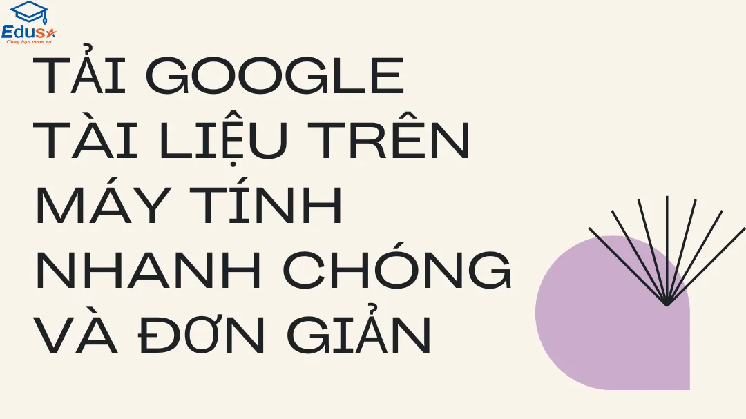 Tải Google tài liệu trên máy tính nhanh chóng và đơn giản