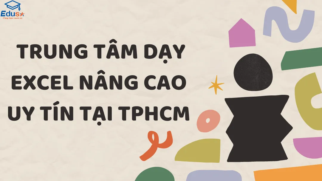  Trung tâm dạy Excel nâng cao uy tín tại TPHCM