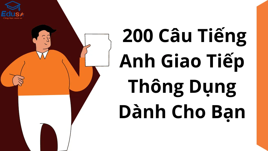  200 Câu Tiếng Anh Giao Tiếp Thông Dụng Dành Cho Bạn