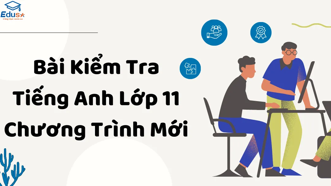 Bài Kiểm Tra Tiếng Anh Lớp 11 Chương Trình Mới