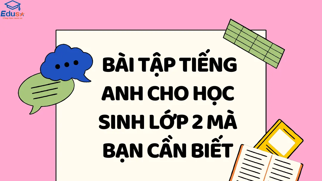 Bài Tập Tiếng Anh Cho Học Sinh Lớp 2 Mà Bạn Cần Biết