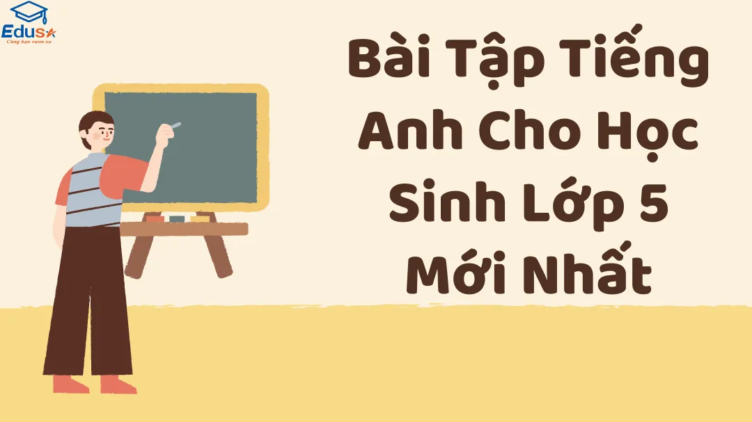 Bài Tập Tiếng Anh Cho Học Sinh Lớp 5 Mới Nhất