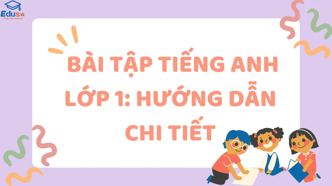  Bài Tập Tiếng Anh Lớp 1: Hướng Dẫn Chi Tiết