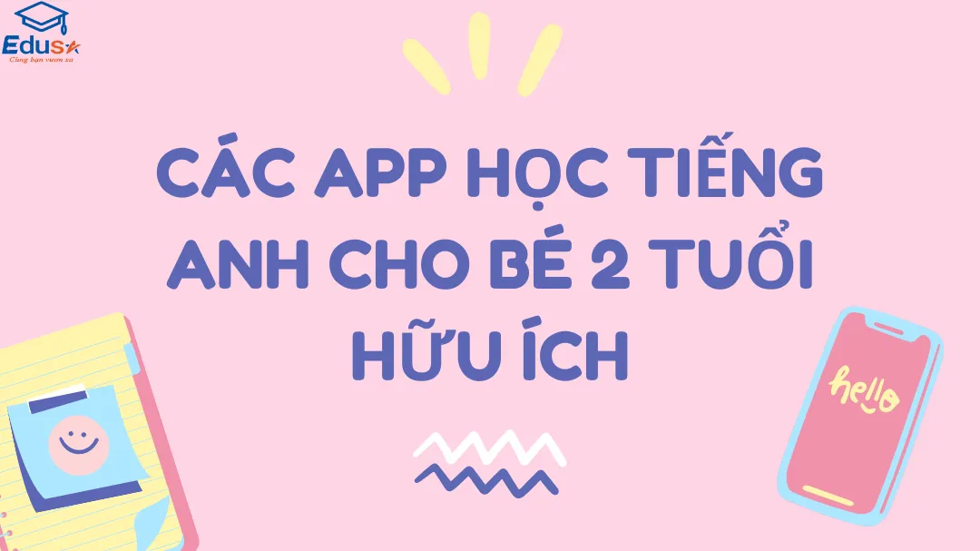 Các App Học Tiếng Anh Cho Bé 2 Tuổi Hữu Ích