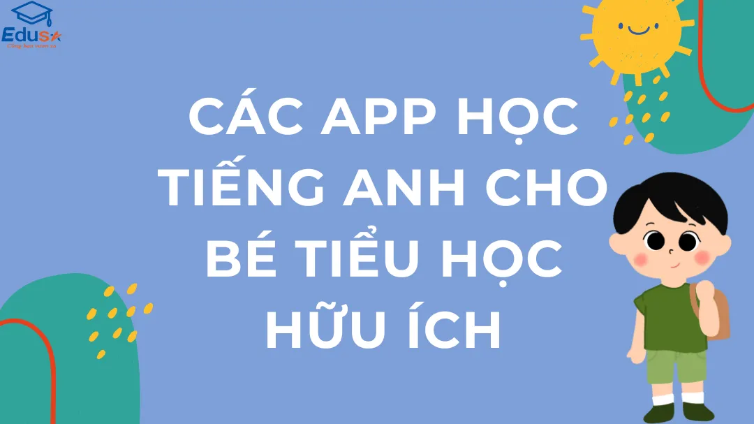 Các App Học Tiếng Anh Cho Bé Tiểu Học Hữu Ích