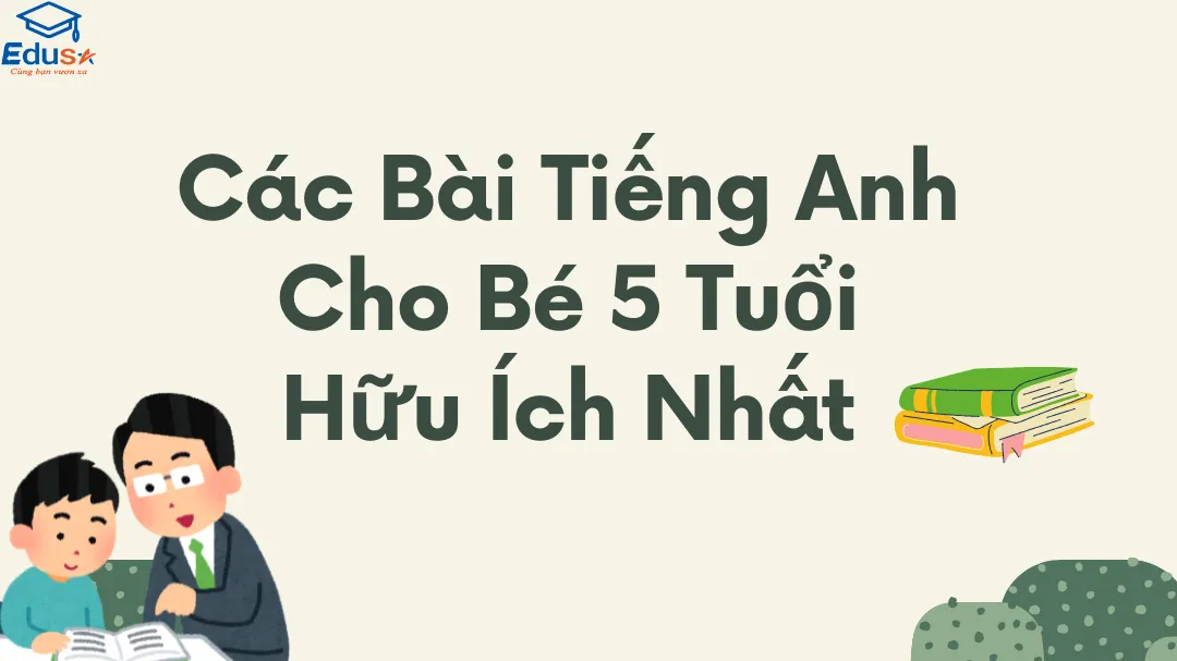 Các Bài Tiếng Anh Cho Bé 5 Tuổi Hữu Ích Nhất