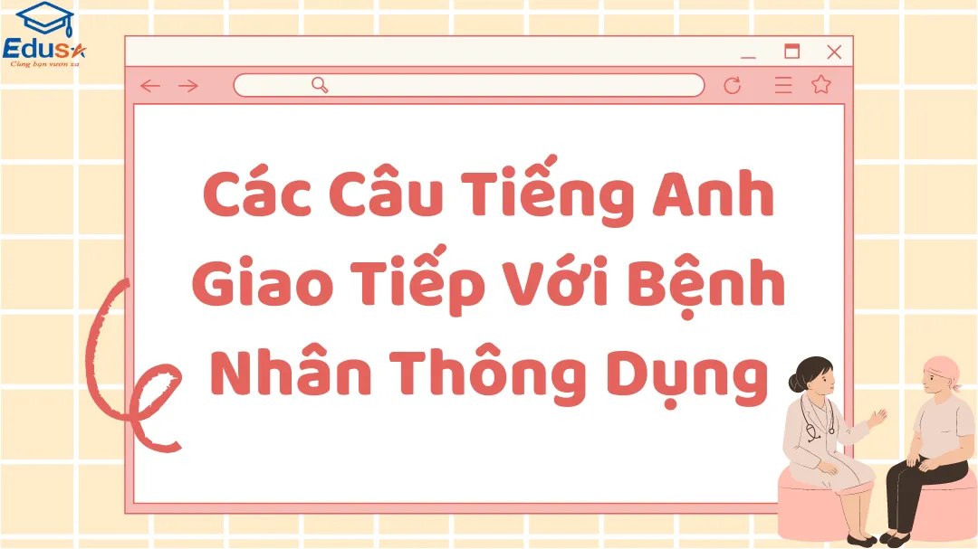 Các Câu Tiếng Anh Giao Tiếp Với Bệnh Nhân Thông Dụng