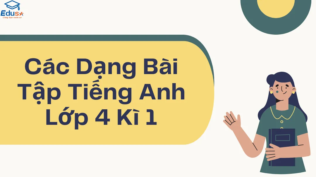 Các Dạng Bài Tập Tiếng Anh Lớp 4 Kì 1