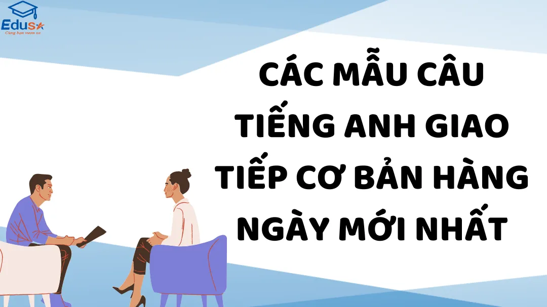 Các Mẫu Câu Tiếng Anh Giao Tiếp Cơ Bản Hàng Ngày Mới Nhất