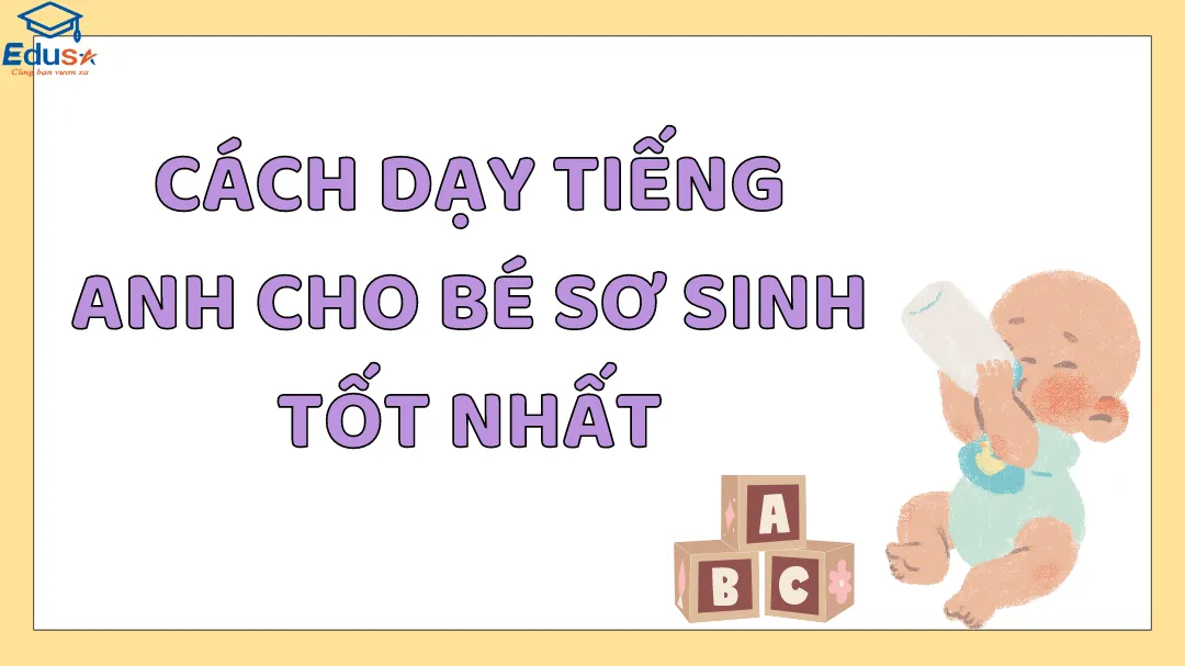 Cách Dạy Tiếng Anh Cho Bé Sơ Sinh Tốt Nhất