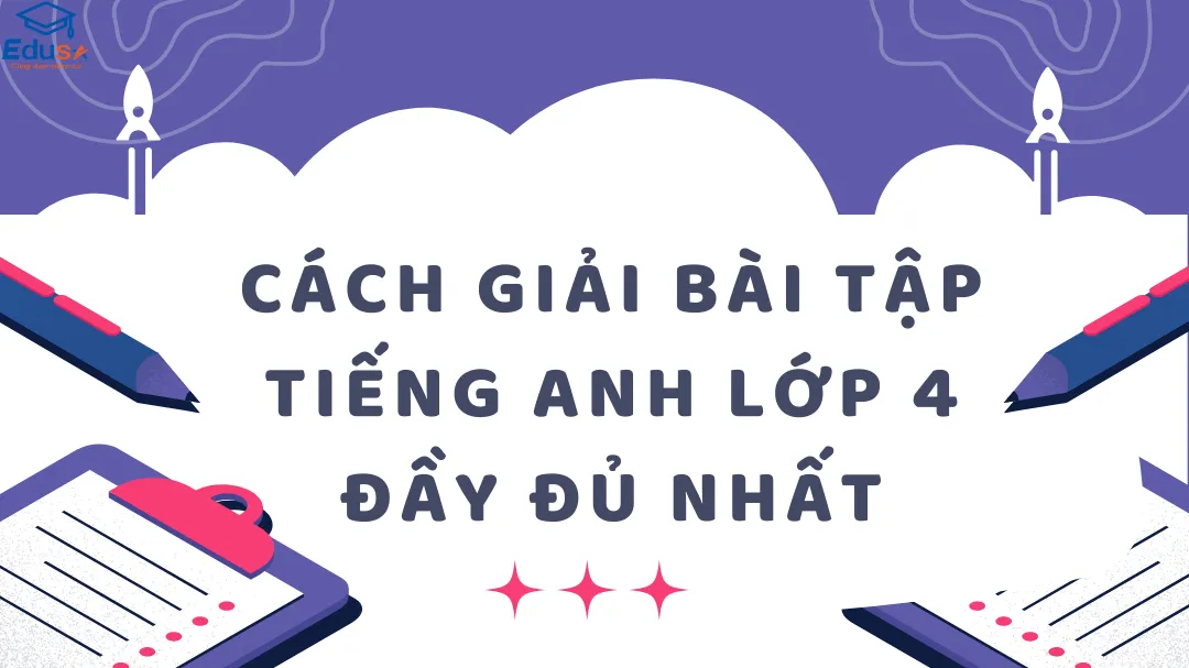 Cách Giải Bài Tập Tiếng Anh Lớp 4 Đầy Đủ Nhất
