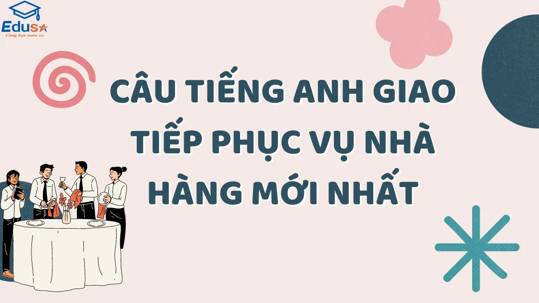 Câu Tiếng Anh Giao Tiếp Phục Vụ Nhà Hàng Mới Nhất