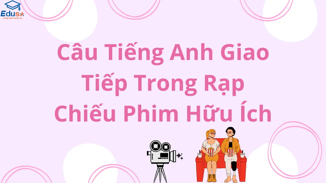 Câu Tiếng Anh Giao Tiếp Trong Rạp Chiếu Phim Hữu Ích