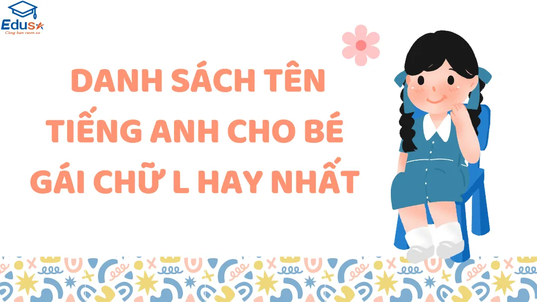  Danh Sách Tên Tiếng Anh Cho Bé Gái Chữ L Hay Nhất