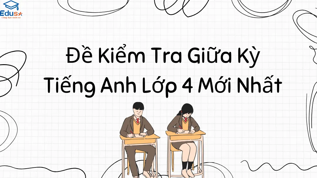 Đề Kiểm Tra Giữa Kỳ Tiếng Anh Lớp 4 Mới Nhất